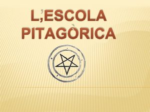 LESCOLA PITAGRICA PITGORES Fundador de lescola pitagrica Va