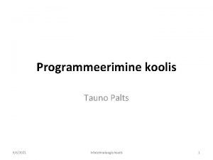 Programmeerimine koolis Tauno Palts 962021 infotehnoloogia koolis 1