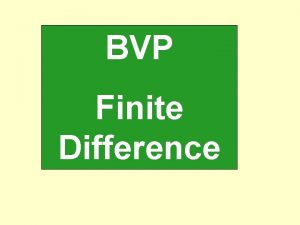 BVP Finite Difference Finite diference approximations First Derivative