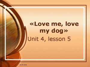 Love me love my dog Unit 4 lesson