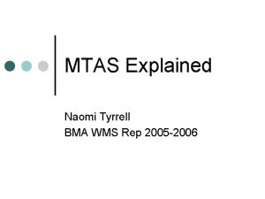 MTAS Explained Naomi Tyrrell BMA WMS Rep 2005