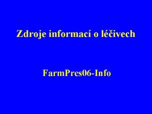 Zdroje informac o livech Farm Pres 06 Info