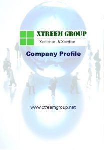 Company Profile www xtreemgroup net About us Xtreem