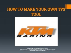 HOW TO MAKE YOUR OWN TPS TOOL KTM