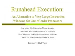 Runahead Execution An Alternative to Very Large Instruction