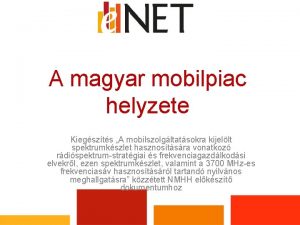 A magyar mobilpiac helyzete Kiegszts A mobilszolgltatsokra kijellt