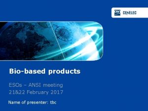 Biobased products ESOs ANSI meeting 2122 February 2017