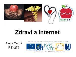 Zdrav a internet Alena ern PSY 279 Co