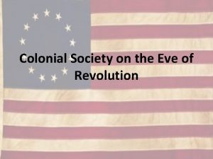 Colonial Society on the Eve of Revolution Conquest