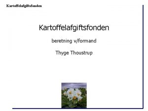 Kartoffelafgiftsfonden beretning vformand Thyge Thoustrup Kartoffelafgiftsfonden 1 oktober