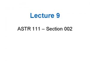 Lecture 9 ASTR 111 Section 002 Outline Exam