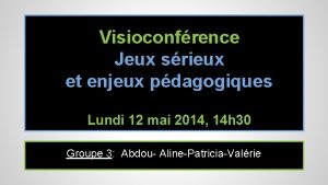 Visioconfrence Jeux srieux et enjeux pdagogiques Lundi 12