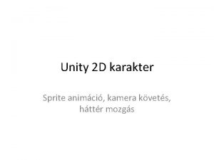 Unity 2 D karakter Sprite animci kamera kvets