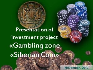 Presentation of investment project Gambling zone Siberian Coin