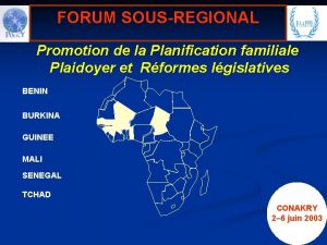 FORUM SOUSREGIONAL Promotion de la Planification familiale Plaidoyer