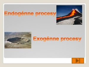 Endognne procesy Exognne procesy stratovulkn Etna Taliansko inn