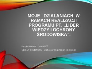 MOJE DZIAANIACH W RAMACH REALIZACJI PROGRAMU PT LIDER