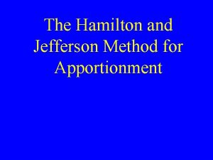 The Hamilton and Jefferson Method for Apportionment Ideal