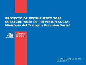 PROYECTO DE PRESUPUESTO 2018 SUBSECRETARA DE PREVISIN SOCIAL