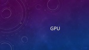 GPU O TO JE Grafick procesor je pecializovan