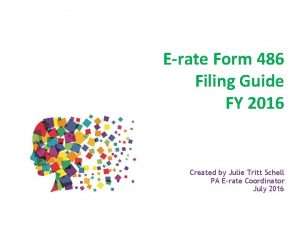 Erate Form 486 Filing Guide FY 2016 Created