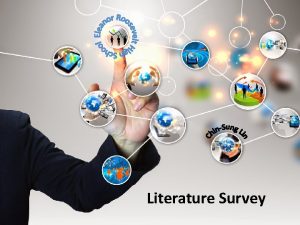 Literature Survey What is Literature Survey A literature
