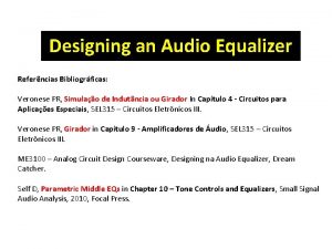 Designing an Audio Equalizer Referncias Bibliogrficas Veronese PR