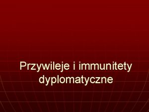 Przywileje i immunitety dyplomatyczne Zakres osobowy 1 Korzystaj