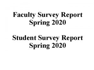 Faculty Survey Report Spring 2020 Student Survey Report