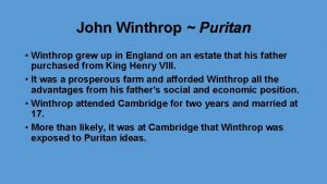 John Winthrop Puritan Winthrop grew up in England