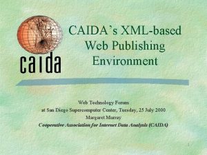 CAIDAs XMLbased Web Publishing Environment Web Technology Forum