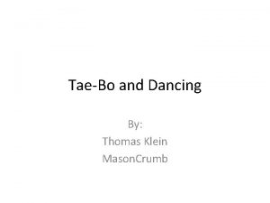 TaeBo and Dancing By Thomas Klein Mason Crumb