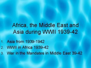 Africa the Middle East and Asia during WWII