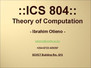 ICS 804 Theory of Computation Ibrahim Otieno iotienouonbi