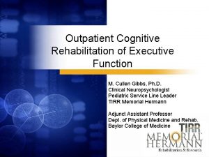 Outpatient Cognitive Rehabilitation of Executive Function M Cullen