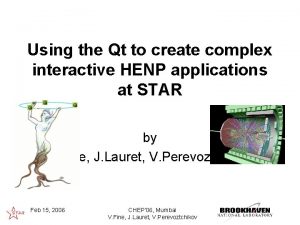 Using the Qt to create complex interactive HENP