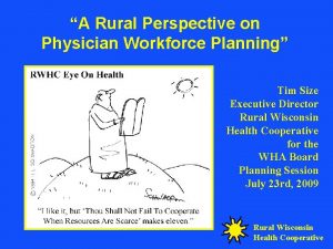 A Rural Perspective on Physician Workforce Planning Tim