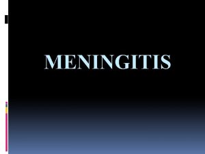 MENINGITIS Key Points Meningitis spinal meningitis is a
