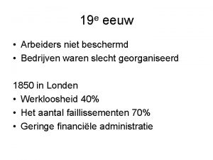 19 e eeuw Arbeiders niet beschermd Bedrijven waren