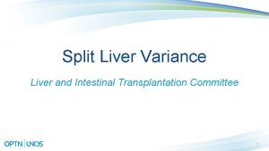 Split Liver Variance Liver and Intestinal Transplantation Committee