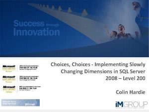 Choices Choices Implementing Slowly Changing Dimensions in SQL