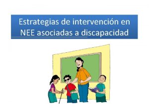 Estrategias de intervencin en NEE asociadas a discapacidad