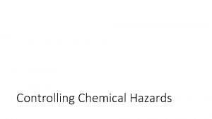 Controlling Chemical Hazards Reducing Exposure Respiratory Protection Respirators