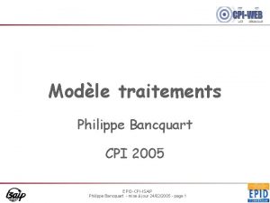 Modle traitements Philippe Bancquart CPI 2005 EPIDCPIISAIP Philippe