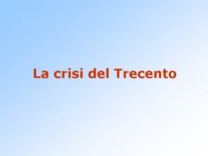 La crisi del Trecento Le cattedrali incompiute La