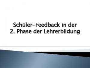 SchlerFeedback in der 2 Phase der Lehrerbildung Auftrag