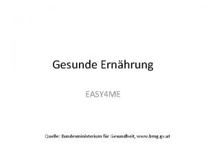 Gesunde Ernhrung EASY 4 ME Quelle Bundesministerium fr