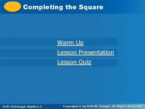 Completing the Square Warm Up Lesson Presentation Lesson