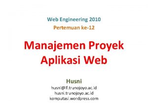 Web Engineering 2010 Pertemuan ke12 Manajemen Proyek Aplikasi