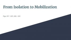 From Isolation to Mobilization Pgs 817 821 826
